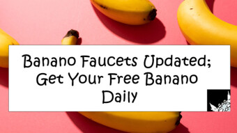 Banano (BAN) Faucets Updated