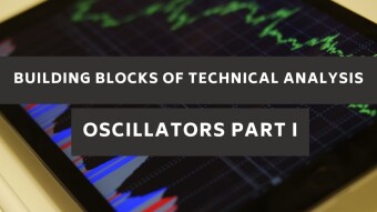 Building Blocks of Technical Analysis - Oscillators Part I