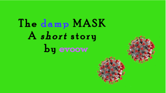 The damp MASK - A covid based random short story