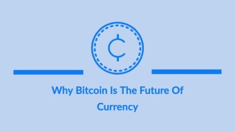 Why Bitcoin Is The Future Of Currency