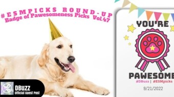 #ESMpicks Round-up : Badge of Pawesomeness Picks : Vol.47