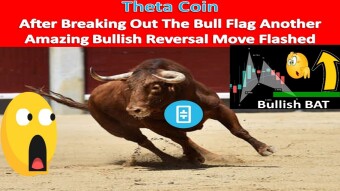 Theta Coin | After Breaking Out The Bull Flag Another Amazing Bullish Reversal Move Flashed