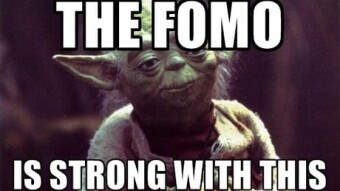 The Only Thing I Fear is FOMO Itself