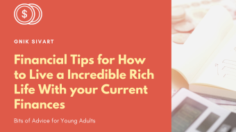 How to Live a Incredible Rich Life With your Current Finances