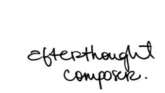 Afterthought Composer