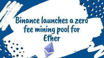 Binance launches a zero fee mining pool for Ether