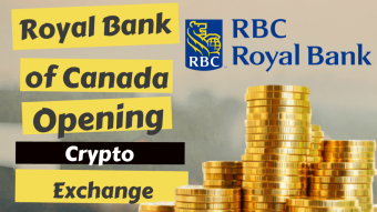 Royal Bank of Canada Opening Crypto Exchange