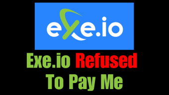 Exe.io Refused To Pay Me