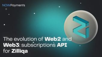 The Evolution of Web2 and Web3: Accepting ZIL Payments and Streamlining Workflows with NOWPayments’ Subscriptions API for Zilliqa