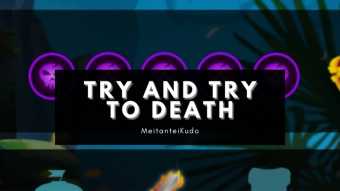Try and Try To Death
