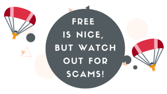 Free is nice, but watch out for scams!