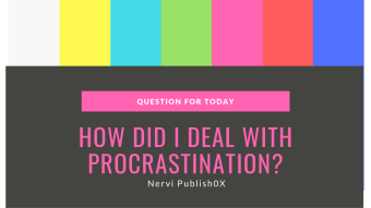 How did I deal with procrastination?