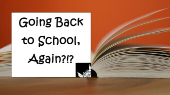 Going Back to School...Again?!?