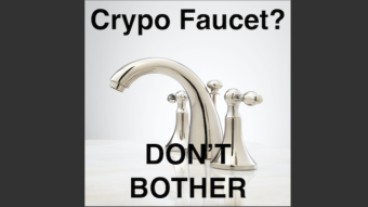 Don’t use Faucets as a Source of Crypto Income