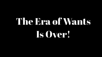 From The Era of Wants To The Era of Needs