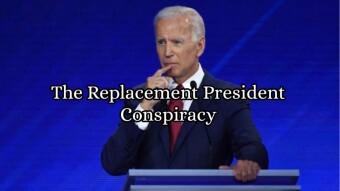 The Replacement President Conspiracy