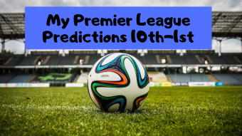 Premier League Predictions (10th-1st)