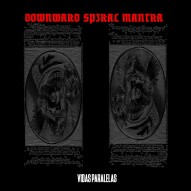 VIDAS PARALELAS -DOWNWARD SPIRAL MANTRA