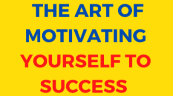 The Art Of Motivating Yourself To Success