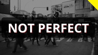 Even if the World were, We are NOT PERFECT!