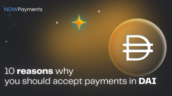 10 Reasons Why You Should Accept Payments in DAI