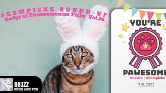 #ESMpicks Round-up : Badge of Pawesomeness Picks : Vol.36