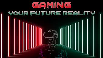 Gaming: Your Future Reality