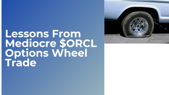 When The Options Wheel Strategy Gets A Flat Tire $ORCL Case Study