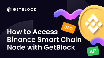 How to Сonnect to Binance Smart Chain (BSC) Node? Explained by GetBlock