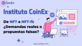 Instituto CoinEx｜De NFT a NFT-fi: ¿Demandas reales o propuestas falsas?