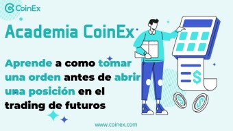 Academia CoinEx｜Aprende a como tomar una orden antes de abrir una posición en el trading de futuros