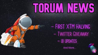 TORUM Updates - XTM Halving, Twitter Giveaway, UI Updates and more