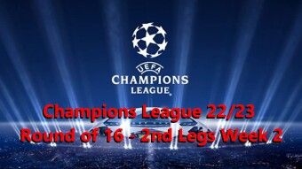 Champions League 22/23 Round of 16 - 2nd Legs Week 2