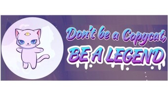 Don’t be a Copycat, Be a Legend!