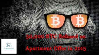 50,000 BTC Refused on Apartment Offer in 2015