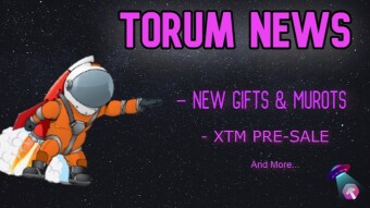 TORUM News - New Gifts & Murots, XTM Pre-sale Coming To An End and more...