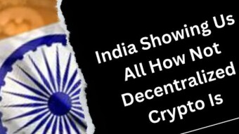 India Showing Us All How Not Decentralized Crypto Is