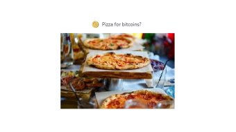 Why Bitcoin Pizza Day Matters (Not Because 10,000 BTC Were Spent on Two Large Pizzas)