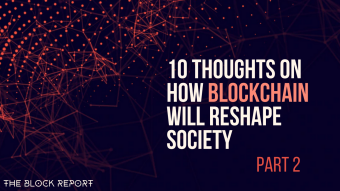 10 Thoughts on How Blockchain Will Reshape Society (Part II)