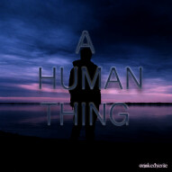 A Human Thing