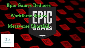 Epic Games Reduces Workforce due to Metaverse Shortfall