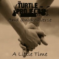 A Little Time by The Turtle Project and @nakedverse