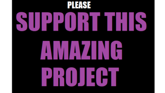 PLEASE, SUPPORT THIS AMAZING PROJECT!