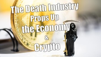 The Death Industry Propped Up Economies... Including Crypto