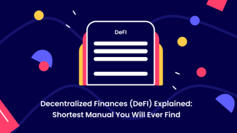 Decentralized Finances (DeFi) Explained: Shortest Manual You Will Ever Find