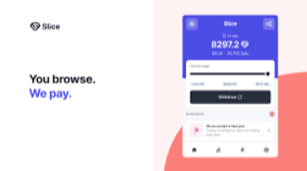 Slice - Passive Income - Automatically view non-intrusive ads