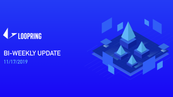 Loopring Bi-Weekly Update — 11/17/2019