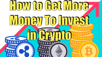 How to Get More Money To Invest into Crypto