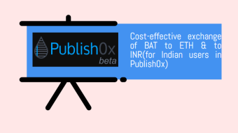 Publish0x Tutorials- Cost effective exchange of BAT to ETH & to INR(for Indian users in Publish0x)