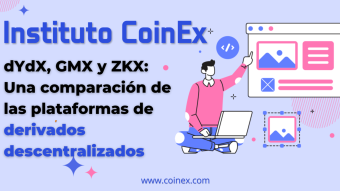 Instituto CoinEx｜dYdX, GMX y ZKX: Una comparación de las plataformas de derivados descentralizados